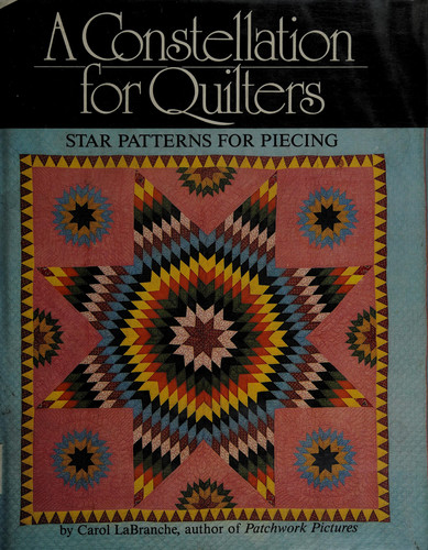 A Constellation for Quilters Star Patterns for Piecing