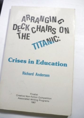 Arranging Deck Chairs on the Titanic Crises in Education