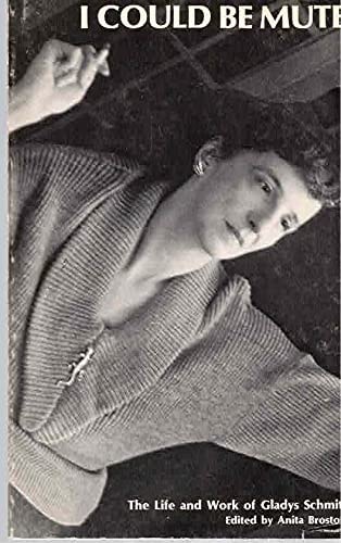 I Could Be Mute: The Life and Work of Gladys Schmitt (Carnegie Mellon Poetry)