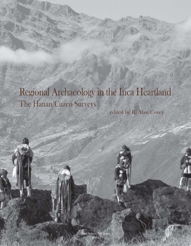 Regional Archaeology in the Inca Heartland The Hanan Cuzco Surveys