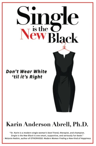 Single is the New Black Don't Wear White 'til It's Right