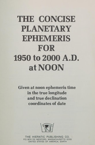 The Concise Planetary Ephemeris for 1950 to 2000 A.D. at Noon Given at Noon Ephemeris Time in the True Longitude and True Declination Coordinates of Date