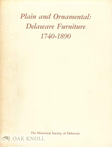 Plain and Ornamental Delaware Furniture, 1740-1890