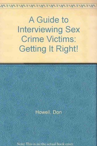 A Guide to Interviewing Sex Crime Victims "Getting it Right!"
