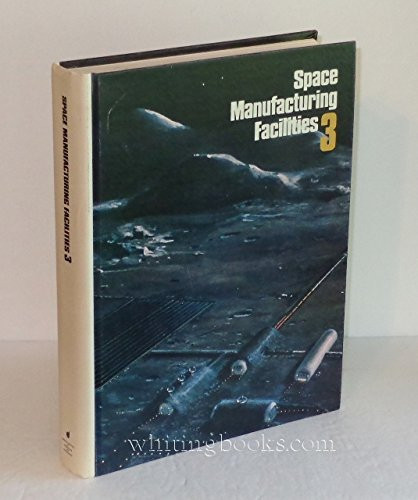 Space manufacturing III: Proceedings of the fourth Princeton/AIAA conference, May 14-17, 1979