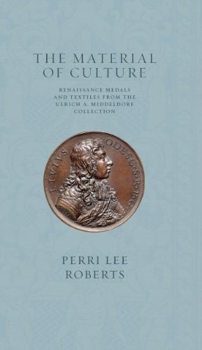 The Material of Culture: Renaissance Medals and Textiles from the Ulrich A. Middeldorf Collection