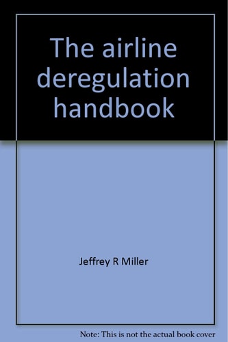 The airline deregulation handbook: With the complete text of the Airline Deregulation Act of 1978
