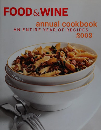 Food & Wine Annual Cookbook An Entire Year of Recipes, 2003