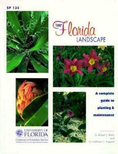 Your Florida Landscape A Complete Guide to Planting and Maintenance : Trees, Palms, Shrubs, Ground Covers and Vines