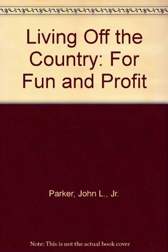 Living Off the Country, for Fun & Profit