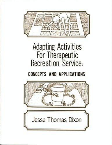 Adapting Activities for Therapeutic Recreation Service Concepts and Applications