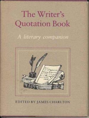 The Writer's quotation book: A literary companion