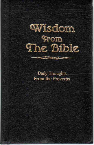 Wisdom from the Bible Daily Thoughts from the Proverbs