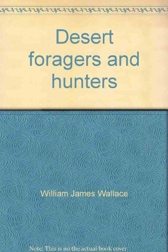Desert Foragers and Hunters: Indians of the Death Valley region