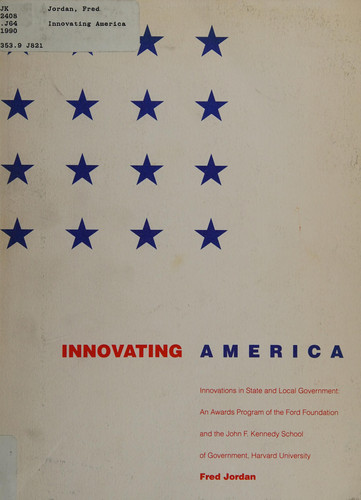 Innovating America: Innovations in State and Local Government : An Awards Program of the Ford Foundation and the John F Kennedy School of Government