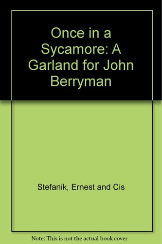 Once in a Sycamore: A Garland for John Berryman