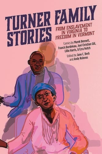 Turner Family Stories From Enslavement in Virginia to Freedom in Vermont