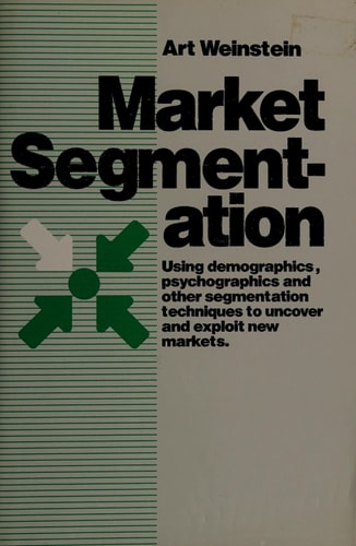 Market segmentation: Using demographics, psychographics, and other segmentation techniques to uncover and exploit new markets