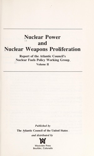 Nuclear power and nuclear weapons proliferation: Report of the Atlantic Council's Nuclear Fuels Policy Working Group (Policy papers. Energy series)