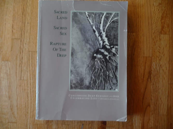 Sacred land, sacred sex: Rapture of the deep : concerning deep ecology and celebrating life