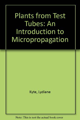 Plants from Test Tubes: An Introduction to Micropropagation