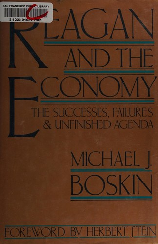 Reagan and the Economy: The Successes, Failures, and Unfinished Agenda