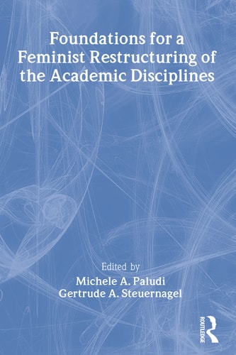 Foundations for a Feminist Restructuring of the Academic Disciplines