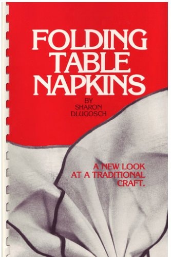 Folding Table Napkins A New Look at a Traditional Craft