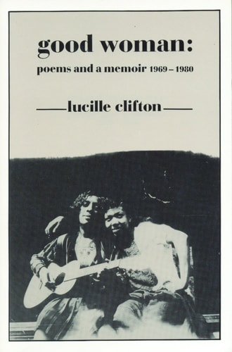 Good Woman: Poems and a Memoir 1969-1980 (American Poets Continuum)
