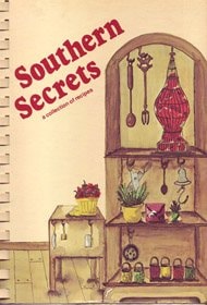 Southern Secrets A Collection of Recipes, Unique Features ...