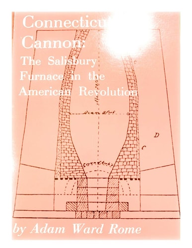 Connecticut's Cannon The Salisbury Furnace in the American Revolution