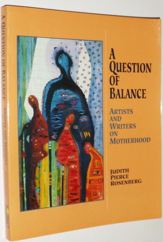 A Question of Balance: Artists and Writers on Motherhood