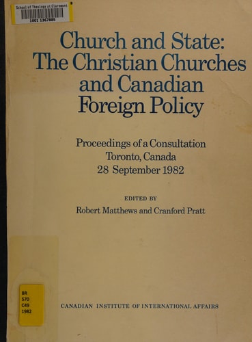 Church and state: The Christian churches and Canadian foreign policy : proceedings of a consultation, Toronto, Canada, 28 September 1982