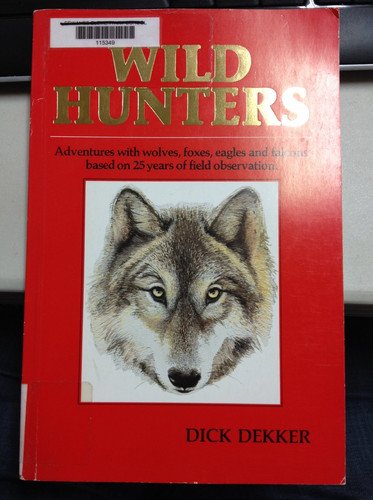 Wild Hunters Adventures with Wolves, Foxes, Eagles and Falcons Based on 25 Years of Field Observation