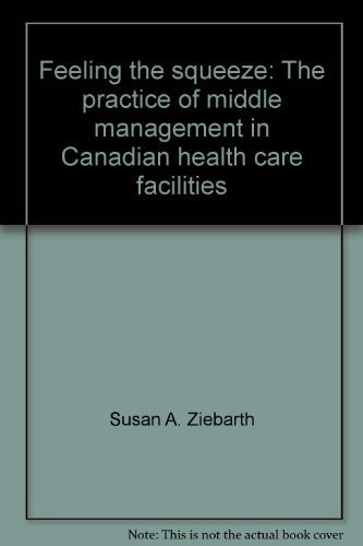 Feeling the squeeze: The practice of middle management in Canadian health care facilities