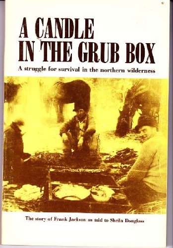 A Candle in the Grub Box The Story of Frank Jackson as Told to Sheila Douglass