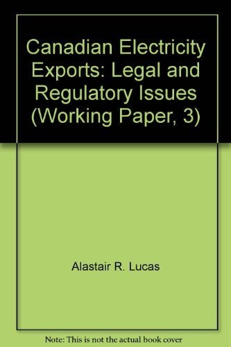 Canadian Electricity Exports: Legal and Regulatory Issues (Working Paper, 3)