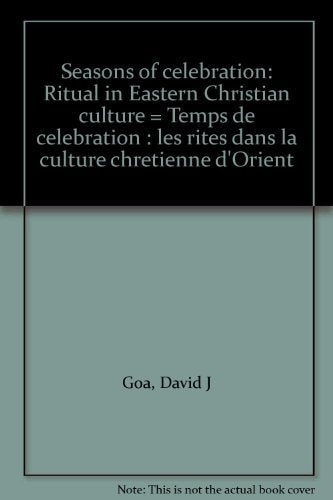 Seasons of Celebration Ritual in Eastern Christian Culture