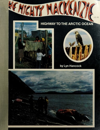 The Mighty Mackenzie Highway to the Arctic Ocean