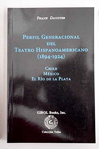 Perfil Generacional del Teatro Hispanoamericano (1894-1924) (Coleccion Telon.)