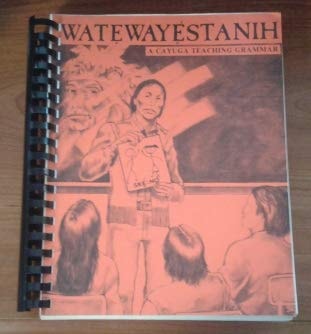 Watewayéstanih A Cayuga Teaching Grammar
