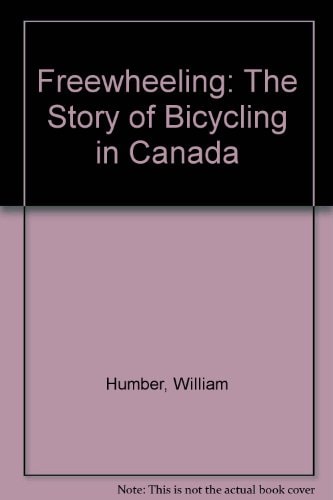Freewheeling The Story of Bicycling in Canada