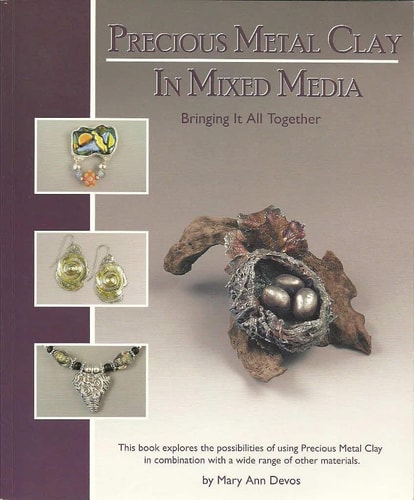 Precious Metal Clay in Mixed Media Bringing it All Together