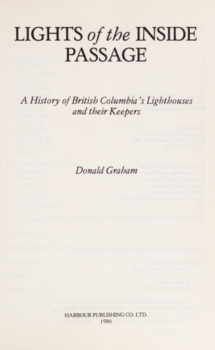 Lights of the Inside Passage A History of British Columbia's Lighthouses and Their Keepers