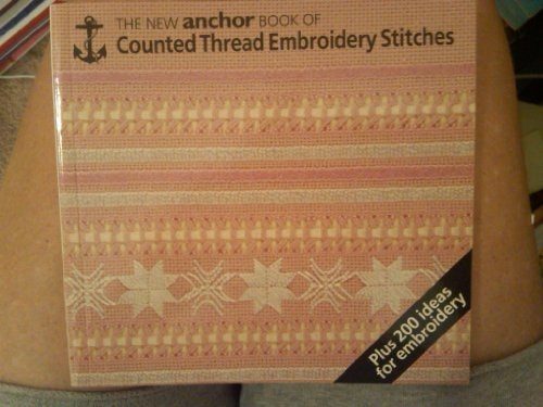 New Anchor Book of Counted Thread Embroidery Stitches