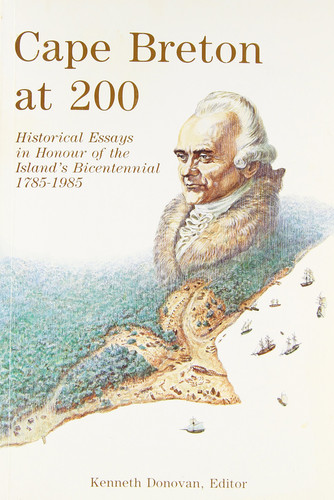 Cape Breton at 200 Historical Essays in Honour of the Island's Bicentennial, 1785-1985