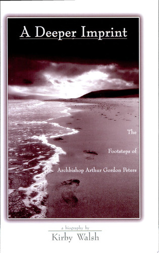 A Deeper Imprint The Footsteps of Archbishop Arthur Gordon Peters