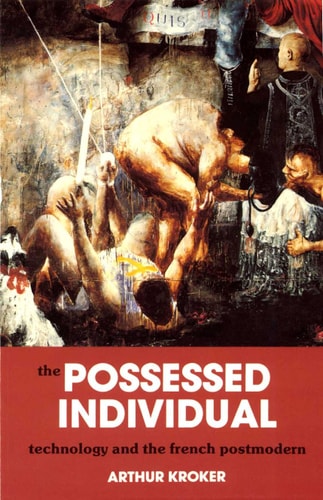 The Possessed Individual: Technology and New French Theory