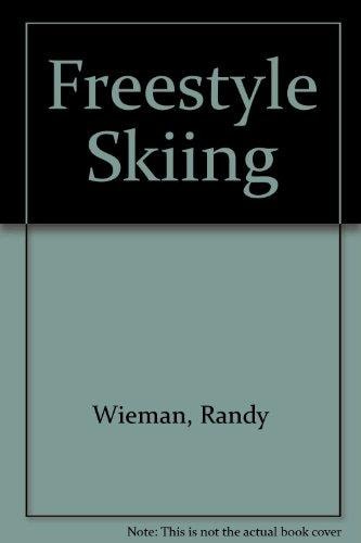 Freestyle Skiing : a Complete Guide to the Fundamentals