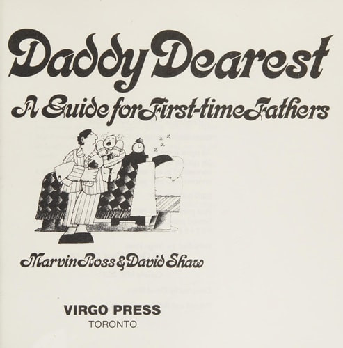 Daddy Dearest : a Guide for First Time Fathers